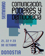 Donostia, 21-23 de octubre: Seminario “Comunicación, poderes y democracia”